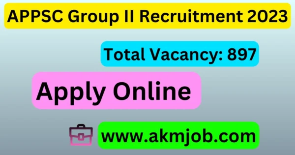 APPSC Group II Recruitment 2023 – Apply Online for 897 Posts-www.akmjob.com